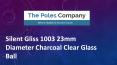 Silent Gliss 1003 23mm Diameter Charcoal Clear Glass Ball PowerPoint PPT Presentation