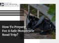 How To Prepare For A Safe Motorcycle Road Trip? PowerPoint PPT Presentation