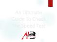 An Ultimate Guide To Check The Internet Speed Test PowerPoint PPT Presentation