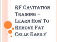 Get the Best Body Contouring Courses – RF Cavitation Training PowerPoint PPT Presentation