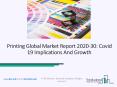 Printing Market Latest Scope, Top Key Players with Forecast Analysis 2020 PowerPoint PPT Presentation