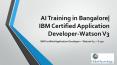 AI Training in Bangalore| IBM Certified Application Developer-Watson V3 PowerPoint PPT Presentation