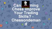 Can Learning Chess Improve Your Trading Skills? - Chessondemand