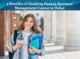 5 Benefits of Studying Human Resource Management Course in Dubai PowerPoint PPT Presentation