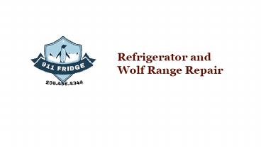 The Best Refrigerator and Wolf Range Repair