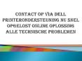 CONTACT OP VIA DELL PRINTERONDERSTEUNING NU SNEL OPGELOST ONLINE OPLOSSING ALLE TECHNISCHE PROBLEMEN PowerPoint PPT Presentation