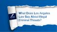 What Does Los Angeles Law Say About Illegal Criminal Threats? PowerPoint PPT Presentation