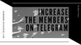 Want to Increase the Number of Telegram Members?