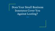 Does Your Small Business Insurance Cover You Against Looting?