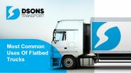 Most common uses of flatbed trucks