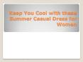 Keep You Cool with these Summer Casual Dress for Women PowerPoint PPT Presentation