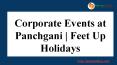Corporate Events at Panchgani | Feet Up Holidays PowerPoint PPT Presentation