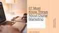 07 Must Know Things about Digital Marketing PowerPoint PPT Presentation