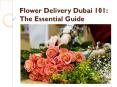 Flower Delivery Dubai 101: The Essential Guide PowerPoint PPT Presentation