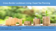 Cross-Border Lockdown Living – Expat Tax Planning