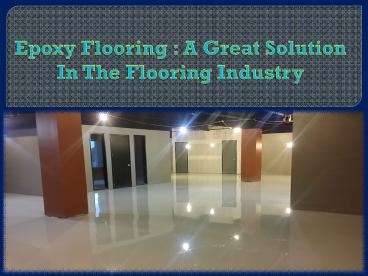 Epoxy Flooring :  A Great Solution In The Flooring Industry