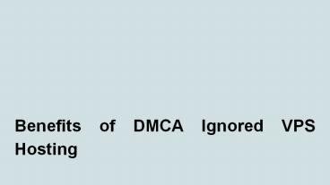 Benefits of DMCA Ignored VPS Hosting