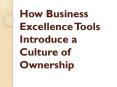 How Business Excellence Tools Introduce a Culture of Ownership PowerPoint PPT Presentation