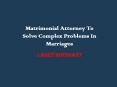 Matrimonial Attorney to Solve Complex Problems in Marriages PowerPoint PPT Presentation