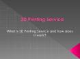 What is 3D Printing Service and how does it work? PowerPoint PPT Presentation