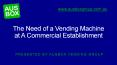 The need of a vending machine at a commercial establishment PowerPoint PPT Presentation
