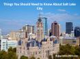 Things You Should Need to Know About Salt Lake City PowerPoint PPT Presentation