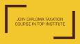 Join Diploma Taxation Course in Top Institute PowerPoint PPT Presentation