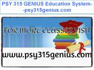 PSY 315 GENIUS Education System--psy315genius.com