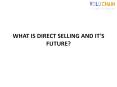 WHAT IS DIRECT SELLING AND IT'S FUTURE? PowerPoint PPT Presentation