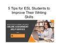 5 Tips for ESL Students to Improve Their Writing Skills PowerPoint PPT Presentation