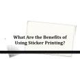 What Are the Benefits of Using Sticker Printing PowerPoint PPT Presentation
