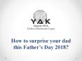 How to surprise your dad this Father’s Day 2018? PowerPoint PPT Presentation