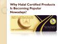 Why Halal Certified Products Is Becoming Popular Nowadays? PowerPoint PPT Presentation