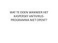 WAT TE DOEN WANNEER HET KASPERSKY ANTIVIRUS-PROGRAMMA NIET OPENT? PowerPoint PPT Presentation