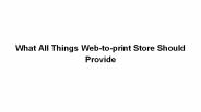 What All Things Web-to-print Store Should Provide
