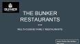 The Bunker Restaurant | Multi Cuisine, Vegetarian & Non Vegetarian Restaurant PowerPoint PPT Presentation