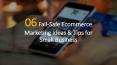 06 Fail-Safe Ecommerce Marketing Ideas & Tips for Small Business PowerPoint PPT Presentation