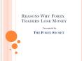 Reasons why Forex Traders Lose Money PowerPoint PPT Presentation