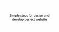 Simple steps for design and develop perfect website PowerPoint PPT Presentation