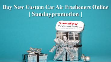 Buy New Custom Car Air Fresheners Online | Sundaypromotion |