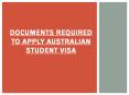 Documents Required to Apply for Australian Student Visa PowerPoint PPT Presentation