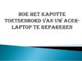 Hoe het kapotte toetsenbord van uw Acer-laptop te repareren PowerPoint PPT Presentation