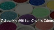7 Sparkly Glitter Crafts Ideas