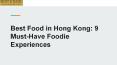 Best Food in Hong Kong: 9 Must-Have Foodie Experiences PowerPoint PPT Presentation