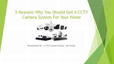PPT – 5 Reasons Why You Should Get A CCTV Camera System For Your Home ...
