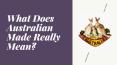 What Does Australian Made Really Mean? PowerPoint PPT Presentation
