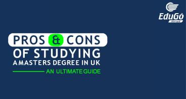 Pros & Cons Of Studying A Masters Degree In UK An Ultimate Guide