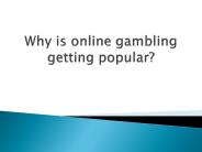 Why is online gambling getting popular?