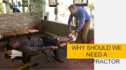 WHY SHOULD WE NEED A CHIROPRACTOR