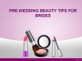 TOP 10 PRE-WEDDING BEAUTY TIPS FOR BRIDES TO BE PowerPoint PPT Presentation